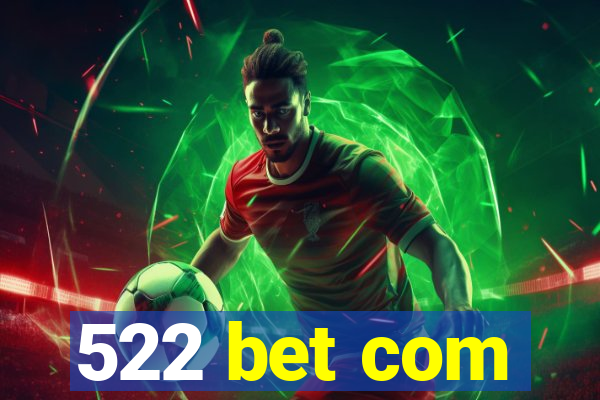 522 bet com